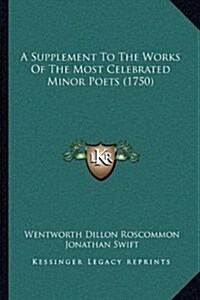 A Supplement to the Works of the Most Celebrated Minor Poets (1750) (Hardcover)