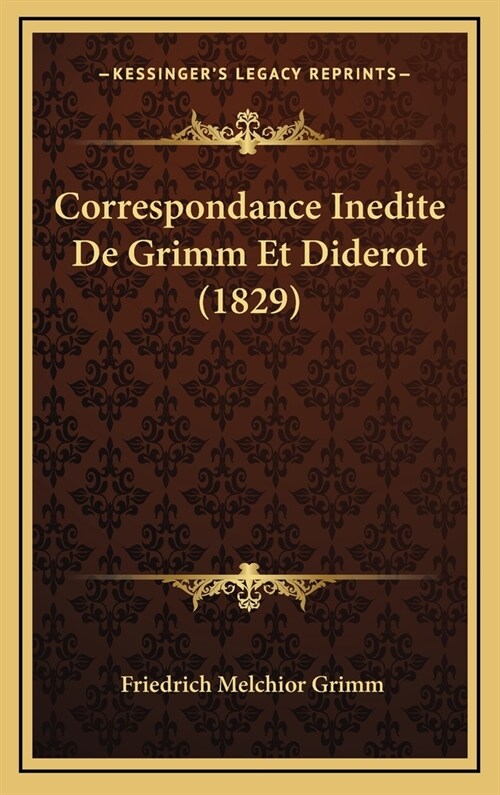 Correspondance Inedite de Grimm Et Diderot (1829) (Hardcover)