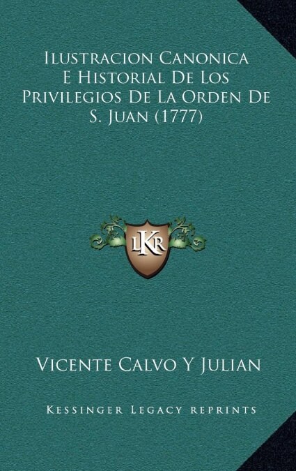 Ilustracion Canonica E Historial de Los Privilegios de La Orden de S. Juan (1777) (Hardcover)