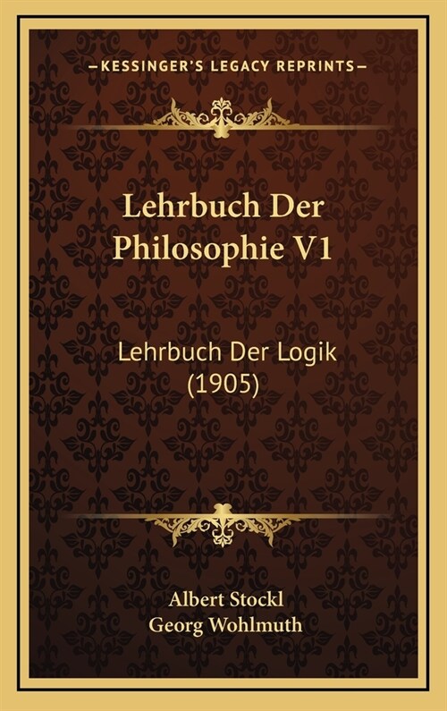 Lehrbuch Der Philosophie V1: Lehrbuch Der Logik (1905) (Hardcover)