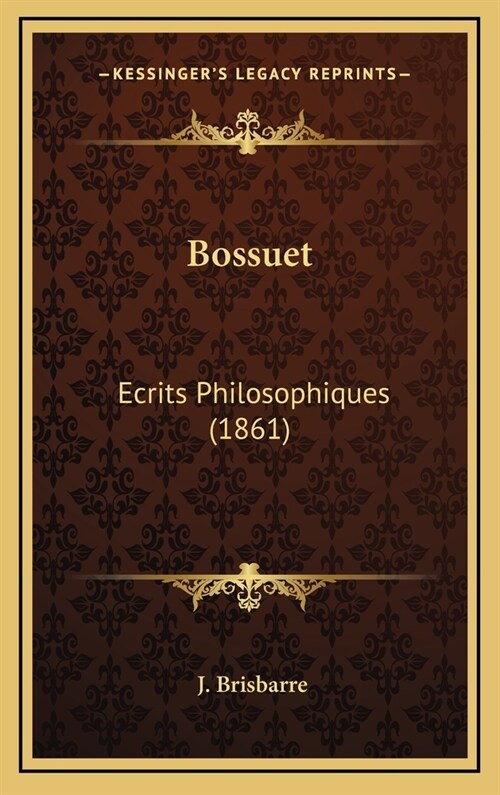 Bossuet: Ecrits Philosophiques (1861) (Hardcover)