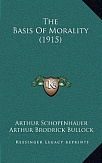 The Basis of Morality (1915) (Hardcover)