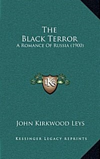 The Black Terror: A Romance of Russia (1900) (Hardcover)