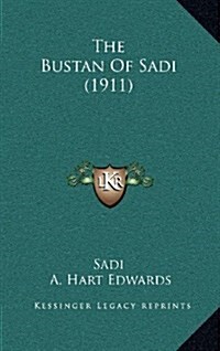 The Bustan of Sadi (1911) (Hardcover)