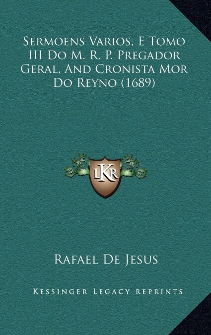 Sermoens Varios, E Tomo III Do M. R. P. Pregador Geral, and Cronista Mor Do Reyno (1689) (Hardcover)