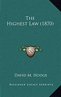The Highest Law (1870) (Hardcover)