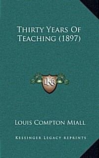 Thirty Years of Teaching (1897) (Hardcover)