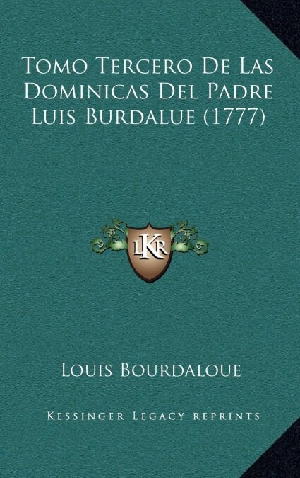 Tomo Tercero de Las Dominicas del Padre Luis Burdalue (1777) (Hardcover)