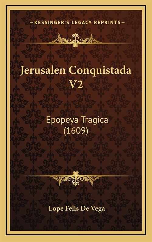 Jerusalen Conquistada V2: Epopeya Tragica (1609) (Hardcover)