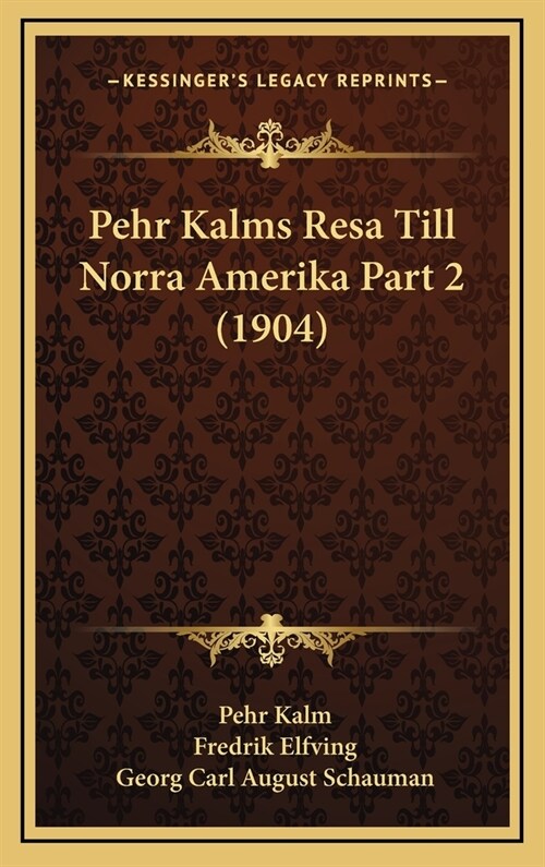 Pehr Kalms Resa Till Norra Amerika Part 2 (1904) (Hardcover)