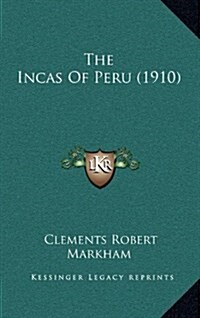 The Incas of Peru (1910) (Hardcover)
