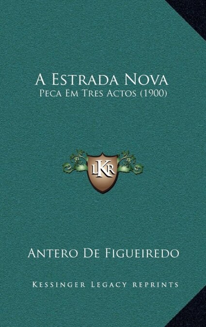 A Estrada Nova: Peca Em Tres Actos (1900) (Hardcover)