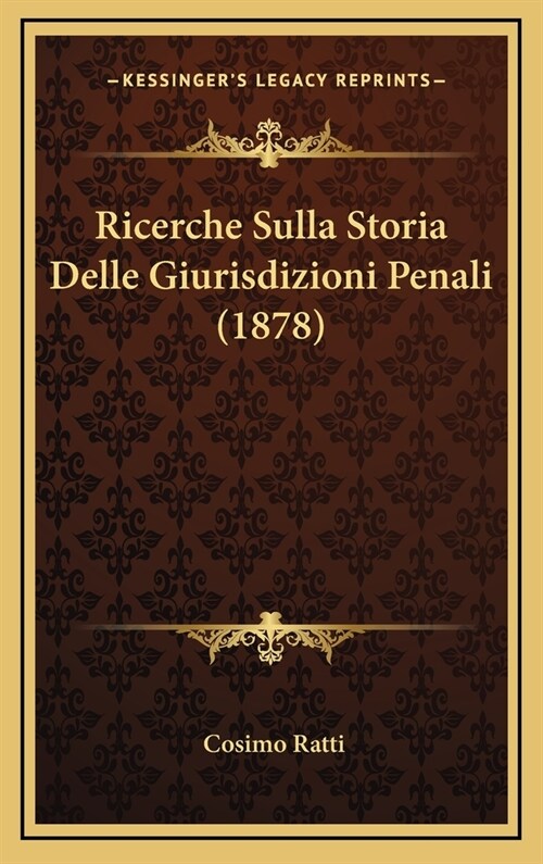 Ricerche Sulla Storia Delle Giurisdizioni Penali (1878) (Hardcover)