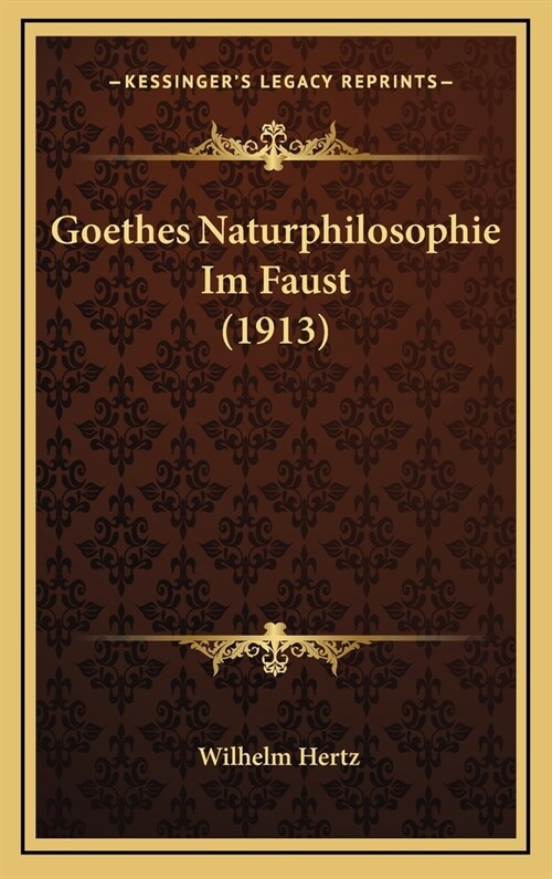 Goethes Naturphilosophie Im Faust (1913) (Hardcover)