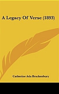 A Legacy of Verse (1893) (Hardcover)
