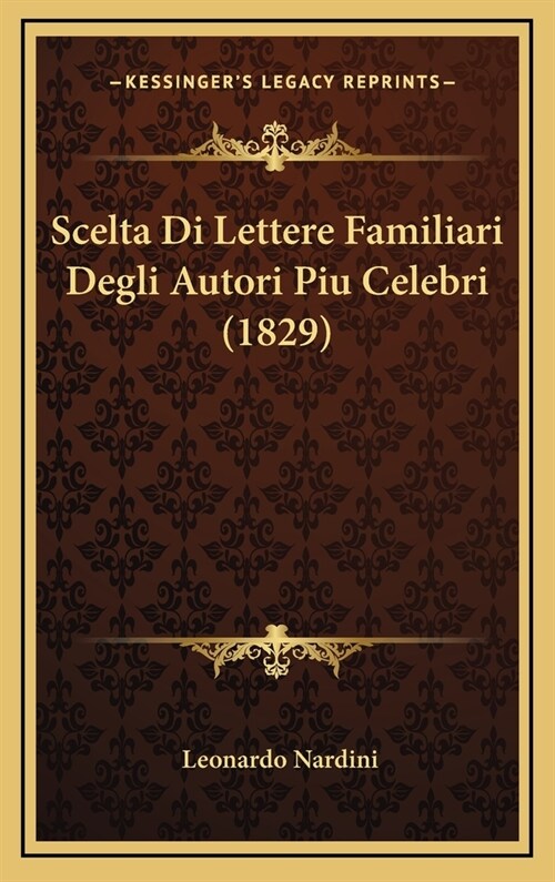 Scelta Di Lettere Familiari Degli Autori Piu Celebri (1829) (Hardcover)