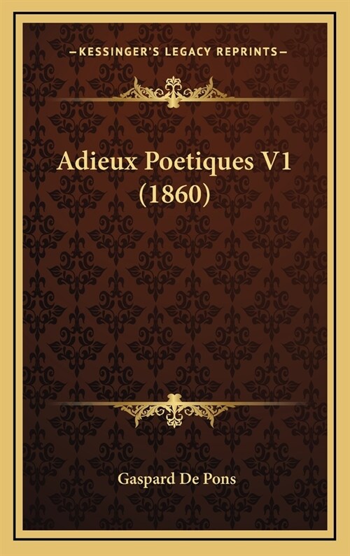 Adieux Poetiques V1 (1860) (Hardcover)