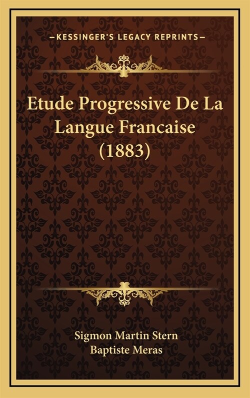 Etude Progressive de La Langue Francaise (1883) (Hardcover)