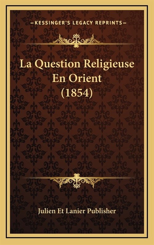 La Question Religieuse En Orient (1854) (Hardcover)