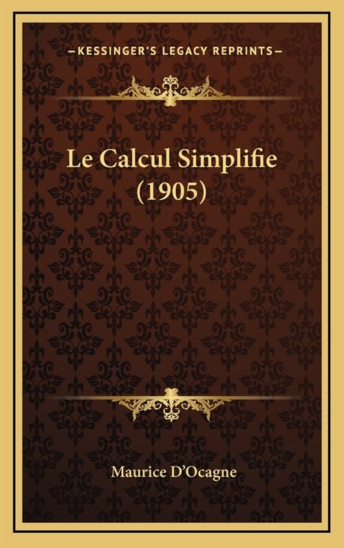 Le Calcul Simplifie (1905) (Hardcover)