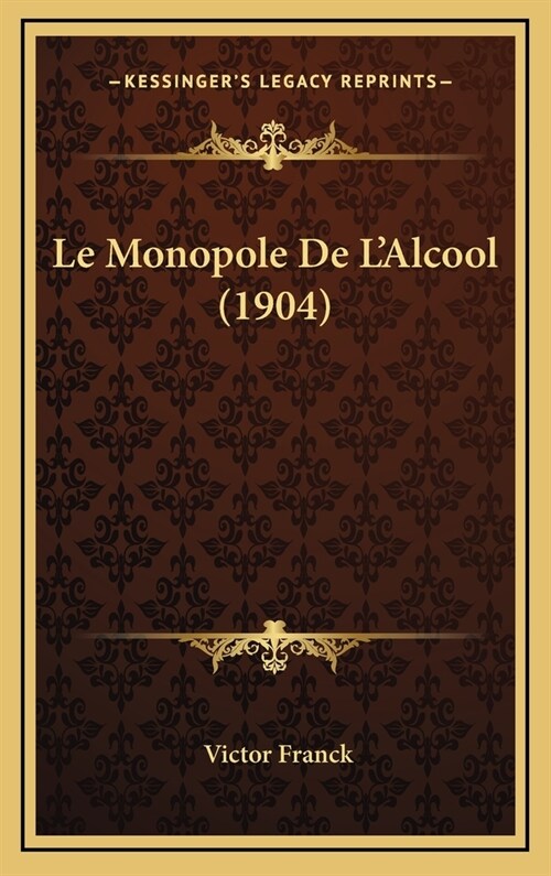 Le Monopole de LAlcool (1904) (Hardcover)