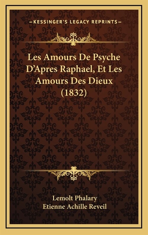 Les Amours de Psyche DApres Raphael, Et Les Amours Des Dieux (1832) (Hardcover)