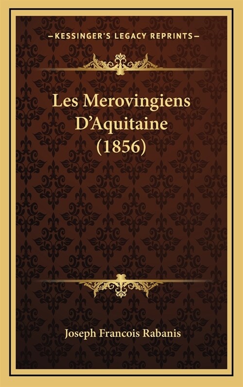 Les Merovingiens DAquitaine (1856) (Hardcover)