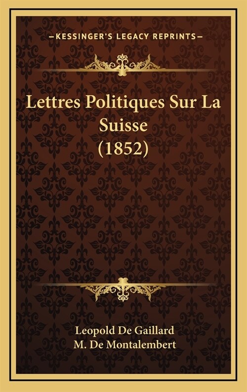 Lettres Politiques Sur La Suisse (1852) (Hardcover)