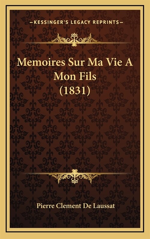 Memoires Sur Ma Vie a Mon Fils (1831) (Hardcover)