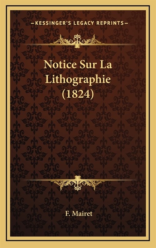 Notice Sur La Lithographie (1824) (Hardcover)