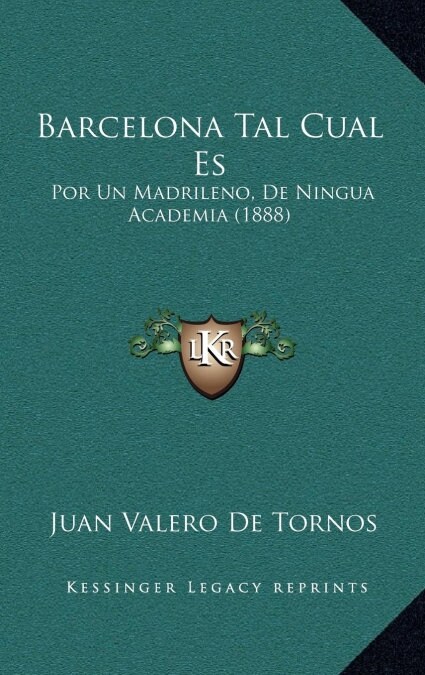 Barcelona Tal Cual Es: Por Un Madrileno, de Ningua Academia (1888) (Hardcover)