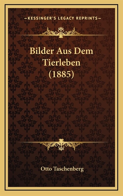 Bilder Aus Dem Tierleben (1885) (Hardcover)