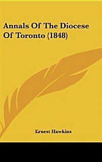 Annals of the Diocese of Toronto (1848) (Hardcover)