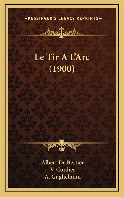 Le Tir A LArc (1900) (Hardcover)