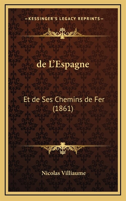 de LEspagne: Et de Ses Chemins de Fer (1861) (Hardcover)