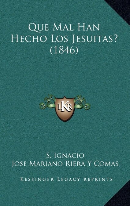 Que Mal Han Hecho Los Jesuitas? (1846) (Hardcover)