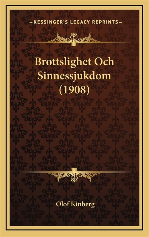 Brottslighet Och Sinnessjukdom (1908) (Hardcover)