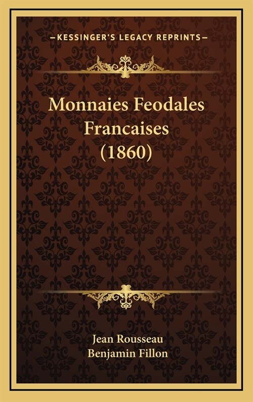 Monnaies Feodales Francaises (1860) (Hardcover)
