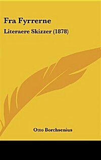 Fra Fyrrerne: Literaere Skizzer (1878) (Hardcover)