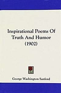 Inspirational Poems of Truth and Humor (1902) (Hardcover)