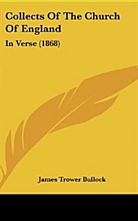 Collects of the Church of England: In Verse (1868) (Hardcover)