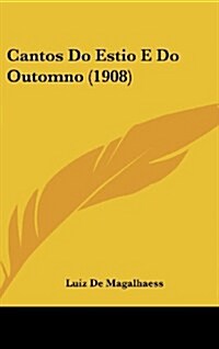 Cantos Do Estio E Do Outomno (1908) (Hardcover)