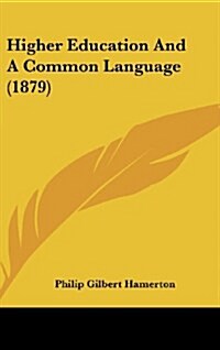 Higher Education and a Common Language (1879) (Hardcover)