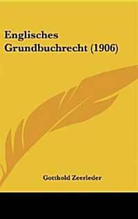 Englisches Grundbuchrecht (1906) (Hardcover)