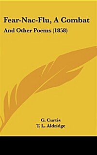 Fear-Nac-Flu, a Combat: And Other Poems (1858) (Hardcover)