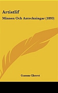 Artistlif: Minnen Och Anteckningar (1893) (Hardcover)