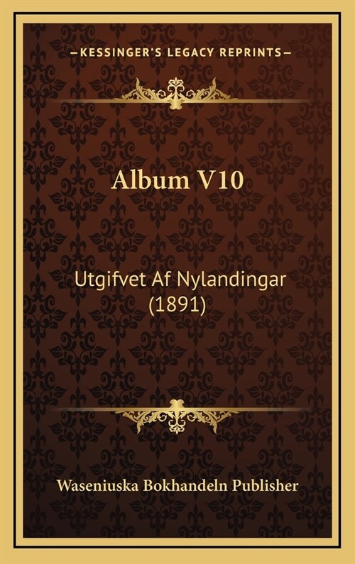 Album V10: Utgifvet AF Nylandingar (1891) (Hardcover)