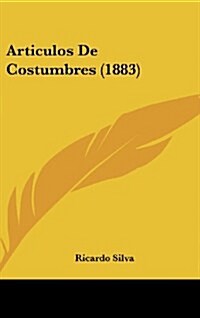 Articulos de Costumbres (1883) (Hardcover)