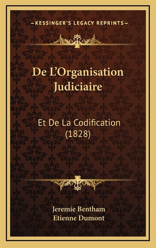 de LOrganisation Judiciaire: Et de La Codification (1828) (Hardcover)