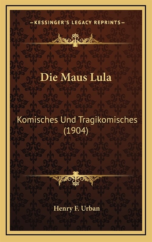 Die Maus Lula: Komisches Und Tragikomisches (1904) (Hardcover)